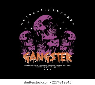 gangster slogan with head skull effect grunge style, for streetwear and urban style t-shirts design, hoodies, etc