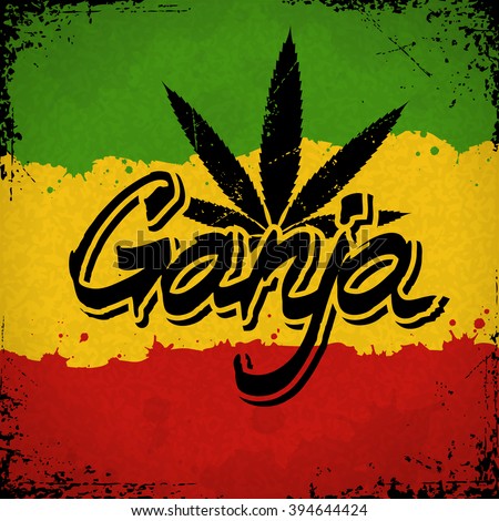 Ganja lettering poster. Vector marijuana leaf and typography on rastafarian grunge background