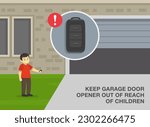 Garage door safety tips and rules. Keep door opener out of reach of children. Male kid holds remote controller and opens the garage. Flat vector illustration template.
