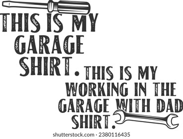 Garage Shirt  Working In The Garage With Dad Shirt - Daddy And Me Matching Designs