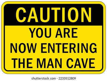 Garage sign and label you are now entering man cave