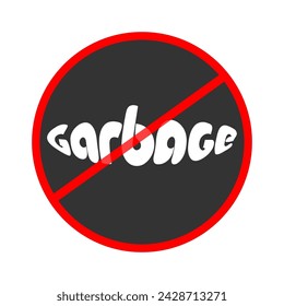 Garbage ban icon. The garbage icon is crossed out. Sticker, marking, information board, background...
