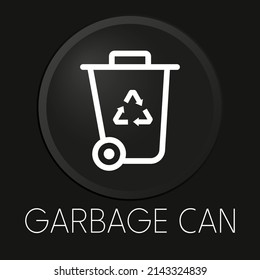 Garbage can minimal vector line icon on 3D button isolated on black background. Premium Vector.
