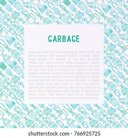 Garbage concept with thin line icons: garbage bin, organic trash, garbage truck, glass, recycled paper, aluminium, battery, plastic bottle. Modern vector illustration for web page, print media.