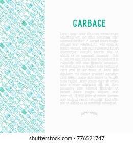 Garbage concept with thin line icons: garbage bin, organic trash, garbage truck, glass, recycled paper, aluminium, battery, plastic bottle. Modern vector illustration for web page, print media.