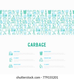 Garbage concept with thin line icons: garbage bin, organic trash, garbage truck, glass, recycled paper, aluminium, battery, plastic bottle. Modern vector illustration for web page, print media.