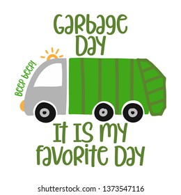 Garbage day it is my favorite day - T-Shirts, Hoodie, Tank, gifts. Vector illustration text for clothes. Inspirational quote card, invitation, banner. Kids calligraphy background. lettering typography