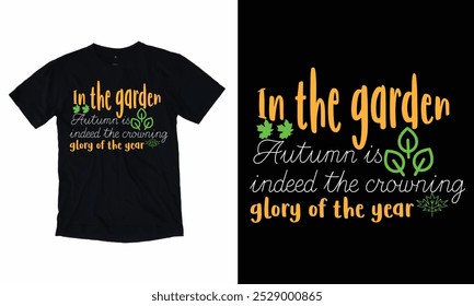 No jardim, o outono é, de fato, a coroação do ano t- shirt design 