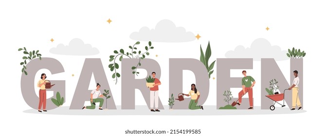 Garden banner concept. Men and women on background of large inscription plant trees, water plants and home flowers. Characters take care of nature and environment. Cartoon flat vector illustration