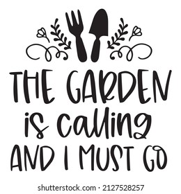 the garden is calling and i must go logo inspirational quotes typography lettering design