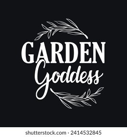 Garden Goddess, Gardening Typography Vector T-shirt Design