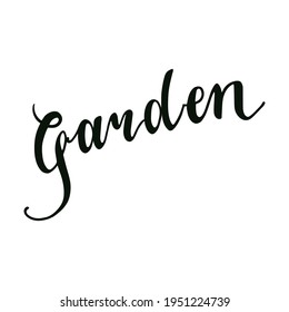 Garden. Hand lettering isolated on white background. Template for greeting card, banner, poster, web pages design. Hand Drawn vector illustration.