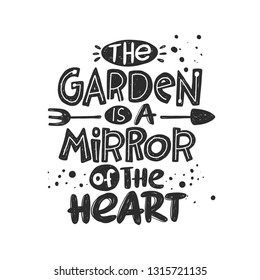 The garden is a mirror of the heart. Hand-lettering phrase. Scandinavian style. Vector illustration. Can be used for poster, sticker, home decor, shop, placard, print design, card, motivation print