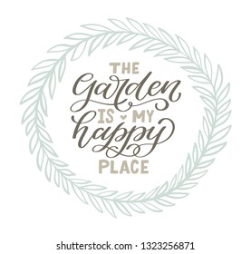 The garden is my happy place. Hand lettered gardening quote. Vector illustration. Isolated on white background 