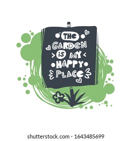 The garden is my happy place. Hand-drawn lettering in sloppy style. Scandinavian doodles. Vector isolated motivation illustration