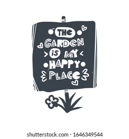 The garden is my happy place. Hand-drawn lettering in sloppy style. Scandinavian doodles. Vector isolated motivation illustration