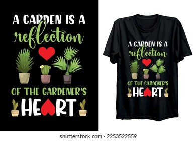 A garden is a reflection of the gardener's heart. Plant Lovers and Gardeners, Cute Gardening T-Shirt