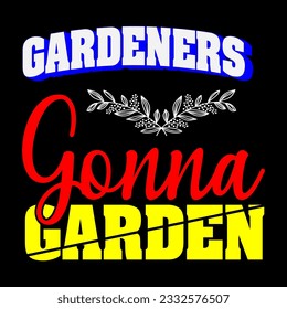 Gardeners gonna garden SVG  Design svg