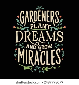 Gardeners plant dreams and grow miracles t shirt design, vector file