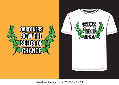 Gardeners sow the seeds of chance Typography T-shirt Design. Gardening t-shirt design, Vintage gardening t-shirt design