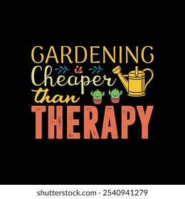 Gardening Is Cheaper Than Therapy - Sarcastic Funny Quotes Typography T-shirt Design Vector, Sarcasm Typography illustration 