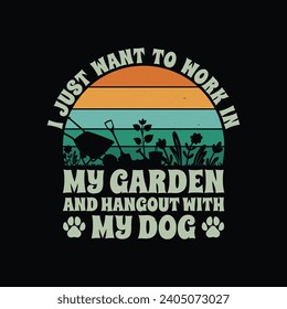 Gardening and Dog Lover Quote T Shirt Design. Work In My Garden And Hangout With My Dog T Shirt.