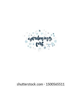 Gardening fork. Vector hand drawn lettering with abstract doodle sketches. Saying, message for business print. Gardening image for poster, banner.