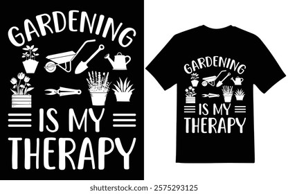 Gardening graphic design. Gardening is my therapy t-shirt design, graphic design.