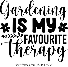 Gardening is my favourite therapy svg, Garden svg, gardening vector file svg