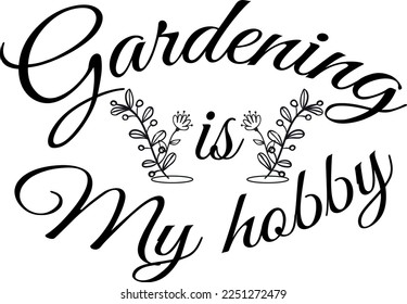 Gardening is my hobby Typography T Shirt Design