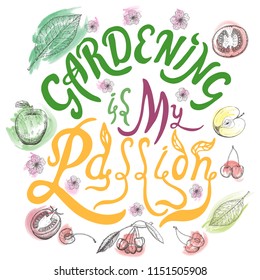 gardening is my passion hand drawn colored brush lettering quote with fruits sketch isolated on white background. Hand written calligraphy style.  Vector  element for print, photo overlay, poster.