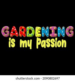 Gardening Is My Passion Vector Format for T-shirt And Mug Design