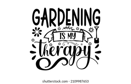 Gardening is my therapy - quote sketch typography, Circle nature icon,  Poster, Sticker, home décor, shop, placard, print design, card, motivation print,  Typography poster