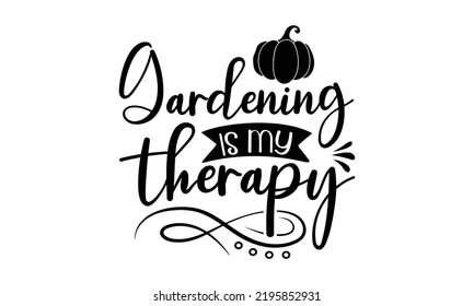 Gardening is my therapy- Summer t-shirt design , Beach sunshine, Vacation Svg, Sunglasses illustration, Summer quotes svg, Palm Trees