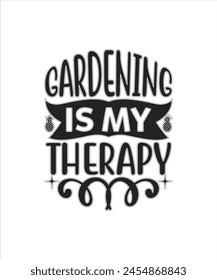 Gardening is my therapy Summer for typography tshrit Design Print Ready Eps cut file Download.eps
 svg