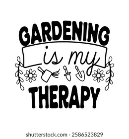 Gardening is my Therapy vector T-Shirt design
