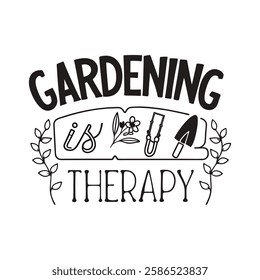 Gardening is my Therapy vector T-Shirt design
