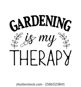 Gardening is my Therapy vector T-Shirt design
