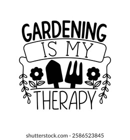 Gardening is my Therapy vector T-Shirt design
