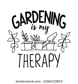 Gardening is my Therapy vector T-Shirt design
