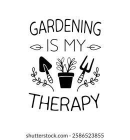 Gardening is my Therapy vector T-Shirt design
