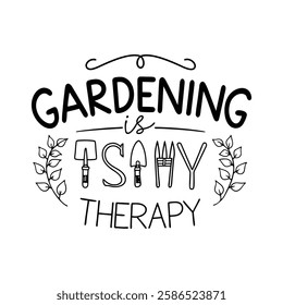 Gardening is my Therapy vector T-Shirt design
