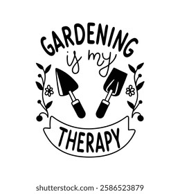 Gardening is my Therapy vector T-Shirt design
