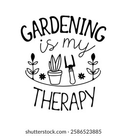 Gardening is my Therapy vector T-Shirt design
