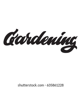 Gardening. Premium handmade vector lettering and calligraphy phrase for invitation, card, t-shirt, prints, social media, blogs and posters. Vector illustration.