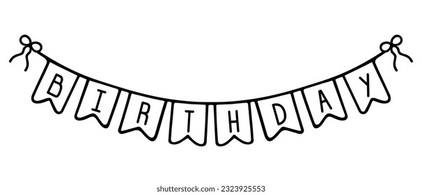 Garland. Sketch. Stretching for lettering - Birthday. Printed text, capital letters. Festive garland of flags. Fastened with bows. Vector illustration. Doodle style. Outline on isolated background. 