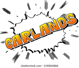 Garlands - Vector illustrated comic book style phrase.
