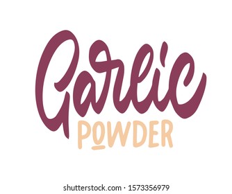 Garlic Powder Vector illustration. Lettering for posters, greeting cards, decoration, prints. Handwritten lettering. Modern ink brush calligraphy.

