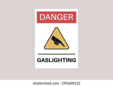 A gaslighting concept, mental health problems in relationships, a sign decorated as an industrial warning plate
