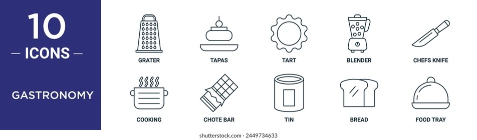 gastronomy outline icon set includes thin line grater, tapas, tart, blender, chefs knife, cooking, chote bar icons for report, presentation, diagram, web design